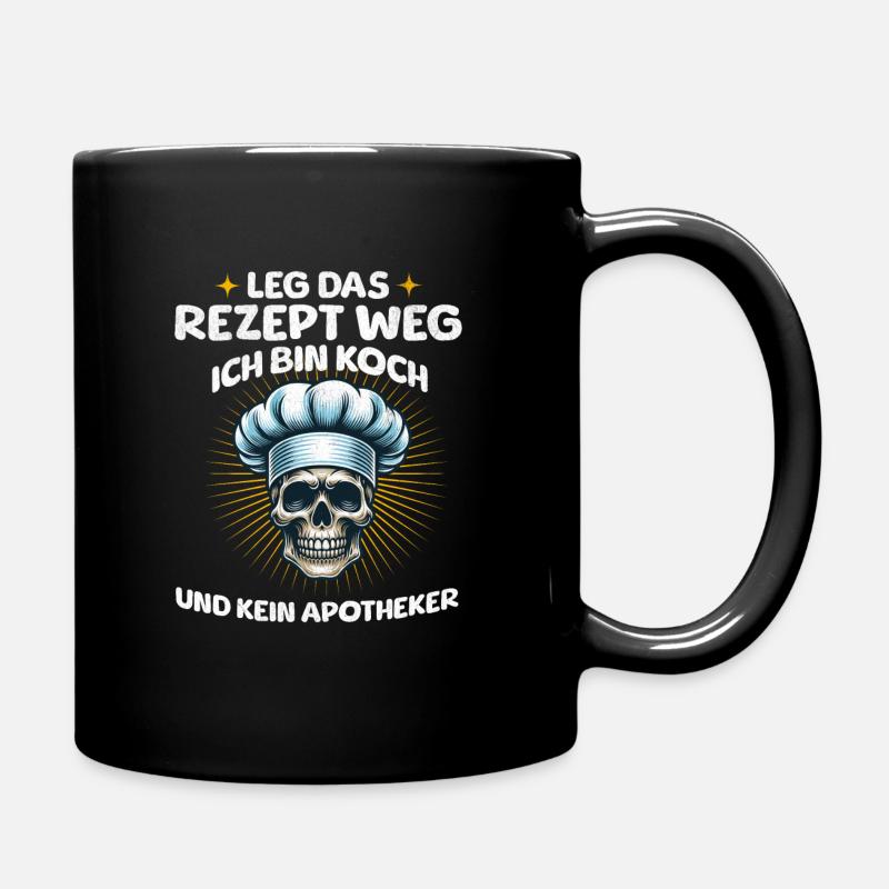 Leg Das Rezept Weg Ich Bin Koch Und Kein Apotheker - Tasse einfarbig - Schwarz