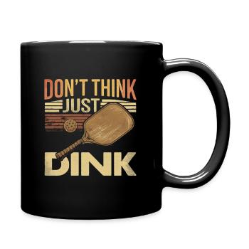 Ne pensez pas, juste dink | Pickleball Fans - Mug uni - noir - Droite