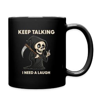 Keep talking - Sensenmann Sarkasmus Spruch - Tasse einfarbig - Schwarz - Rechts