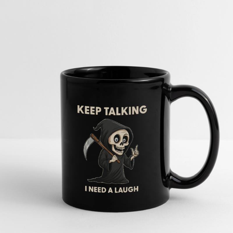 Keep talking - Sensenmann Sarkasmus Spruch Tasse einfarbig