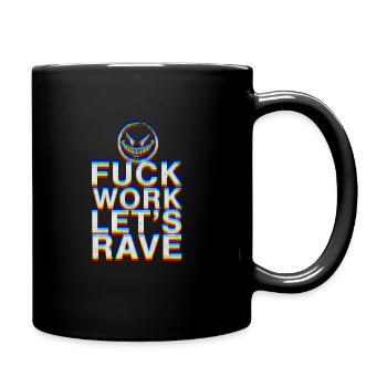 F Work Lets Rave EDM Party Quote Techno Dance - Tasse einfarbig - Schwarz - Rechts