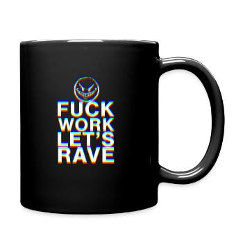 F Work Lets Rave EDM Party Quote Techno Dance - Tasse einfarbig - Schwarz - Rechts