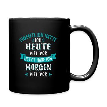 Eigentlich hatte ich heute viel vor - Tasse einfarbig - Schwarz - Rechts
