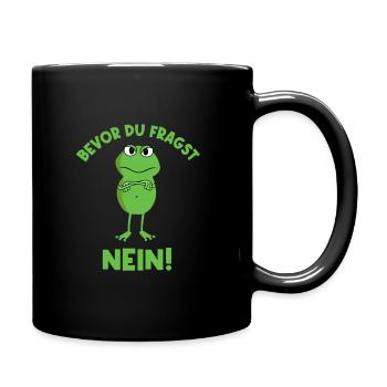 Bevor Du Fragst Nein Frosch - Tasse einfarbig - Schwarz - Rechts