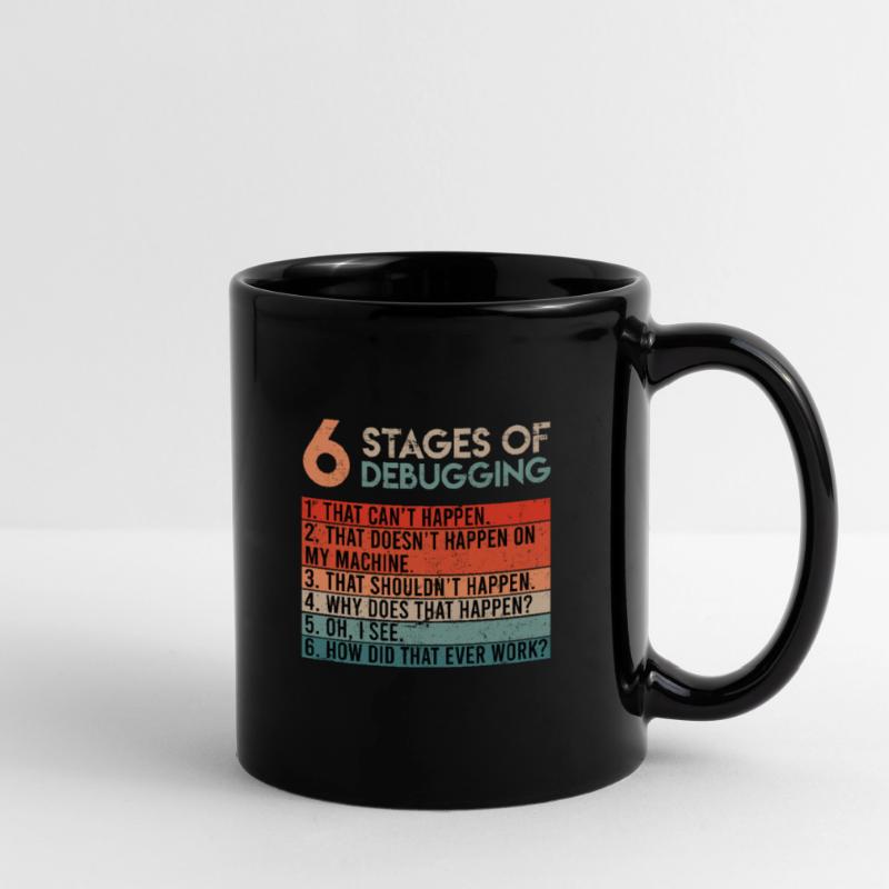 6 Stages of Debugging Informatiker Coder Software Tasse einfarbig