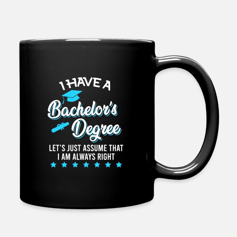 Ich habe einen Bachelor Abschluss und immer Recht - Tasse einfarbig - Schwarz