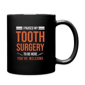 J’ai mis en pause ma chirurgie dentaire pour être ici, vous êtes le bienvenu - Mug uni - noir - Droite