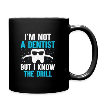 Ich bin kein Zahnarzt, aber ich kenne den Bohrer Dent - Tasse einfarbig - Schwarz - Rechts