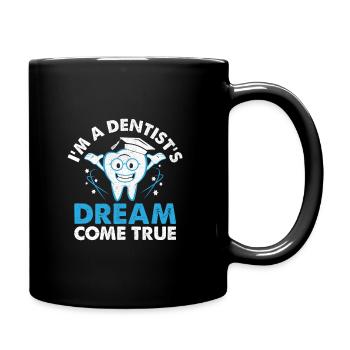 I'm A Dentist's Dream Come True Dental Dentist Den - Full Colour Mug - black - Right