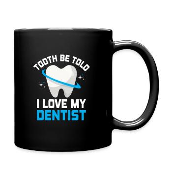 Zahn Sag mir, dass ich meinen Zahnarzt liebe Zahnheilkunde D - Tasse einfarbig - Schwarz - Rechts
