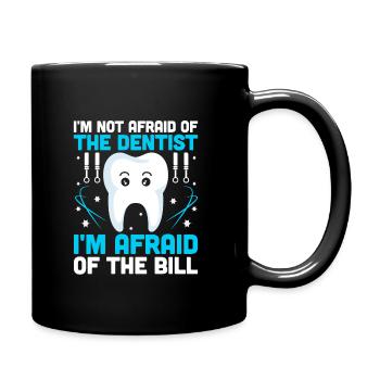 I'm Not Afraid Of The Dentist I'm Afraid Of The Bi - Full Colour Mug - black - Right