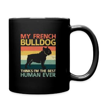 Meine Französische Bulldogge hält mich für den besten Menschen aller Zeiten. - Tasse einfarbig - Schwarz - Rechts