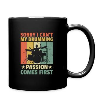 Sorry I Can't My Drumming Passion Comes First Drum - Tasse einfarbig - Schwarz - Rechts