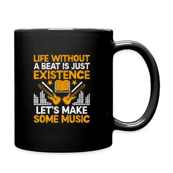 Ein Leben ohne einen Beat ist einfach nur Existenz, lass uns S machen - Tasse einfarbig - Schwarz - Rechts