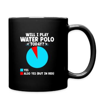 Will I Play Water Polo Today Aquatic Polo Player - Full Colour Mug - black - Right