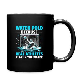 Water Polo Because Real Athletes Play In The Water - Full Colour Mug - black - Right