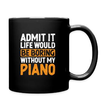 Admit It Life Would Be Boring Without My Piano Pia - Full Colour Mug - black - Right