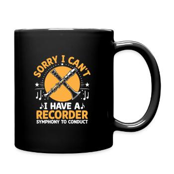 Sorry I Can't I Have A Recorder Symphony To Conduc - Tasse einfarbig - Schwarz - Rechts