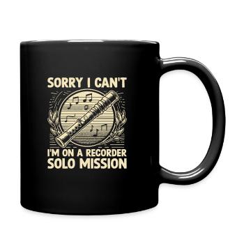 Sorry I Can't I'm On A Recorder Solo Mission Musik - Tasse einfarbig - Schwarz - Rechts