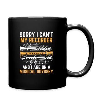 Sorry I Can't My Recorder And I Are On A Musical O - Tasse einfarbig - Schwarz - Rechts