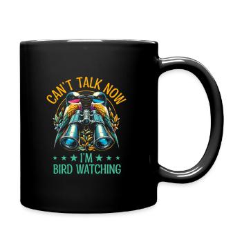Can't Talk Now I'm Bird Watching Birdwatching - Full Colour Mug - black - Right