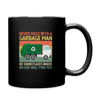 Never Mess With A Garbage Man Trash Collector - Full Colour Mug - black - Right