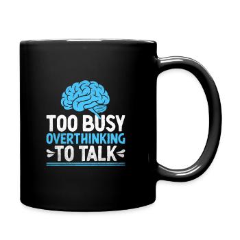 Too Busy Overthinking To Talk Sayings For - Full Colour Mug - black - Right