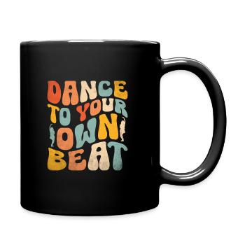 Dance To Your Own Beat For Dancing Dancer - Full Colour Mug - black - Right
