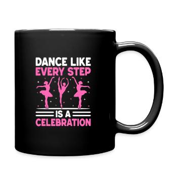 Dance Like Every Step Is A Celebration For Dancing - Full Colour Mug - black - Right