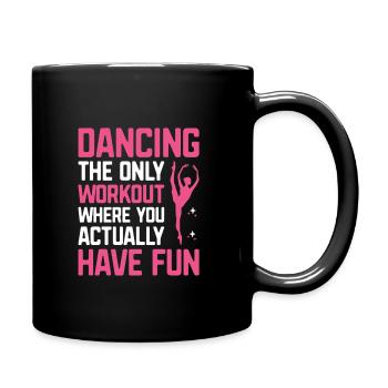 Tanzen ist das einzige Training, bei dem Sie tatsächlich - Tasse einfarbig - Schwarz - Rechts