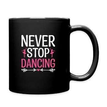 Never Stop Dancing For Dancing Dancer Choreography - Full Colour Mug - black - Right