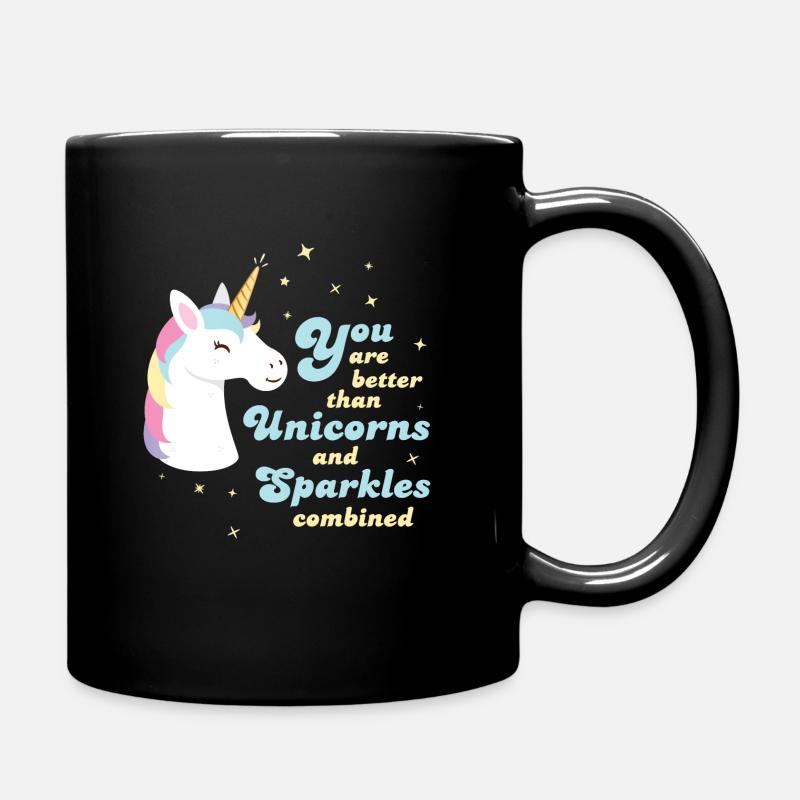 You Are Better Than Unicorns And Sparkles Combined - Tasse einfarbig - Schwarz