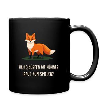 Hallo, dürfen die Hühner raus zum spielen? Fuchs - Tasse einfarbig - Schwarz - Rechts