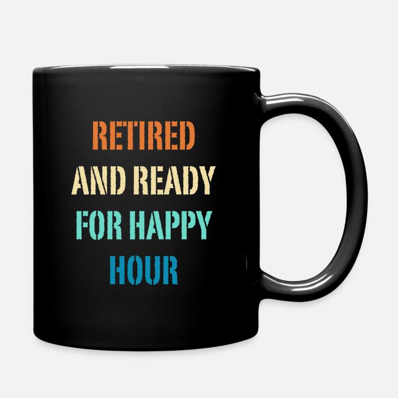 Retired and Ready For Happy Hour Funny Retirement - Full Colour Mug - black