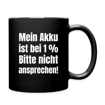 Mein Akku ist bei 1 Prozent bitte nicht ansprechen - Tasse einfarbig - Schwarz - Rechts