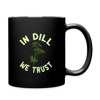 In Dill Vertrauen Wir - Tasse einfarbig - Schwarz - Rechts