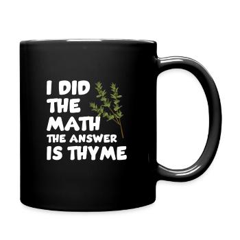 Lustiges Thymian Spruch - Tasse einfarbig - Schwarz - Rechts
