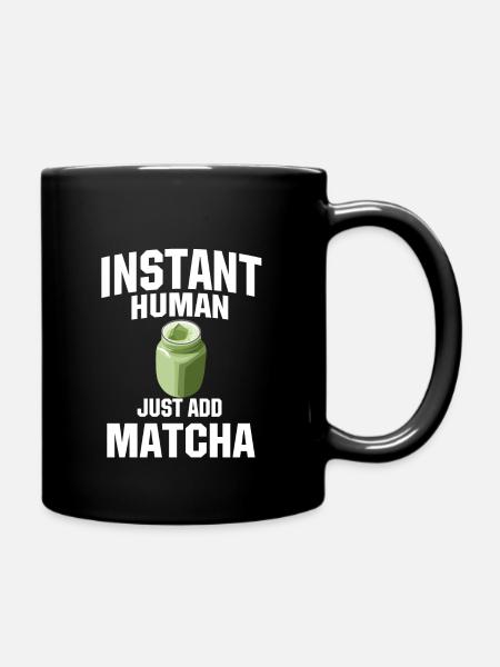 Instant Human: Just add matcha - Full Colour Mug - black