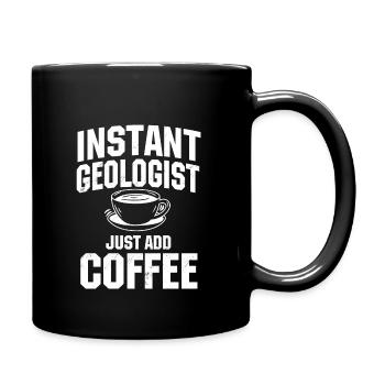 Instant Geologe Fügen Sie Einfach Kaffee Hinzu - Tasse einfarbig - Schwarz - Rechts