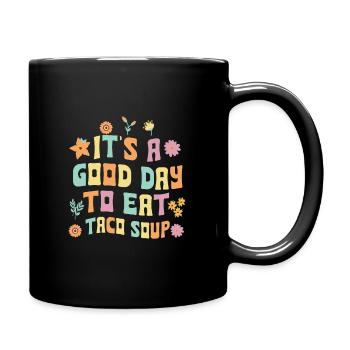 Es Ist Ein Guter Tag, Um Taco-suppe Zu Essen - Tasse einfarbig - Schwarz - Rechts