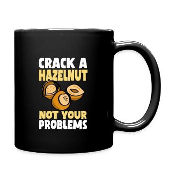 Knacke Eine Haselnuss Nicht Deine Probleme - Tasse einfarbig - Schwarz - Rechts