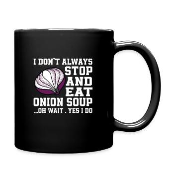 Lustiger Zwiebelsuppen Spruch - Tasse einfarbig - Schwarz - Rechts
