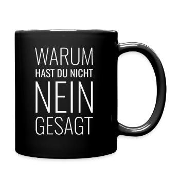 Warum hast Du nicht Nein gesagt - Tasse einfarbig - Schwarz - Rechts
