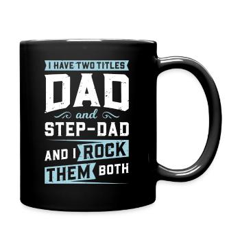 I Have 2 Titles, Dad & Step Dad & I Rock Them Both - Full Colour Mug - black - Right