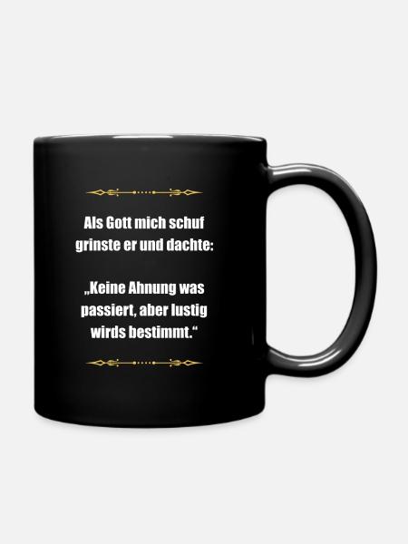 Als Gott mich schuf - Tasse einfarbig - Schwarz