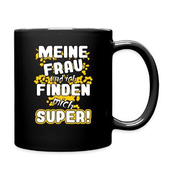 Meine Frau und ich finden mich super - Tasse einfarbig - Schwarz - Rechts