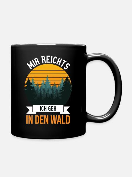 Mir reichts ich geh in den Wald - lustiger Spruch - Tasse einfarbig - Schwarz