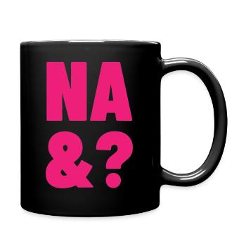 na und lustige sprüche humor ironie geschenk - Tasse einfarbig - Schwarz - Rechts