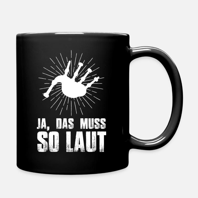 Ja, das muss so laut Dudelsack Bagpipe Schottland - Tasse einfarbig - Schwarz