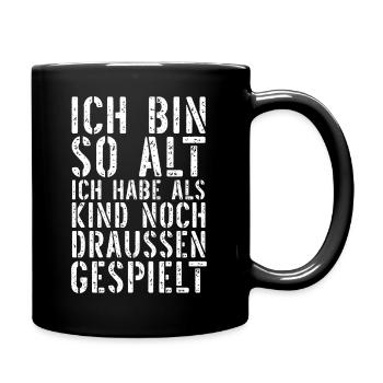 ich bin so alt ich habe als kind noch draussen - Tasse einfarbig - Schwarz - Rechts